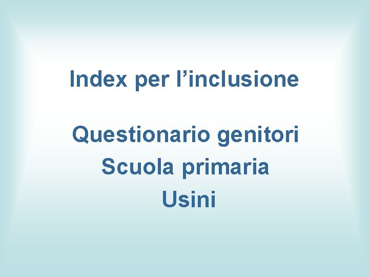 Index per l’inclusione Questionario genitori Scuola primaria Usini 