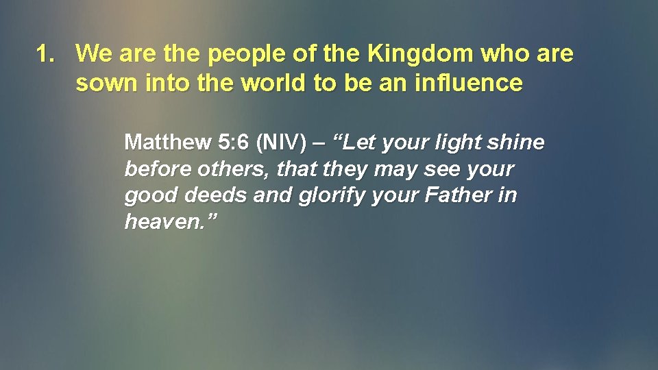 1. We are the people of the Kingdom who are sown into the world 1. We are the people of the Kingdom who are sown into the world