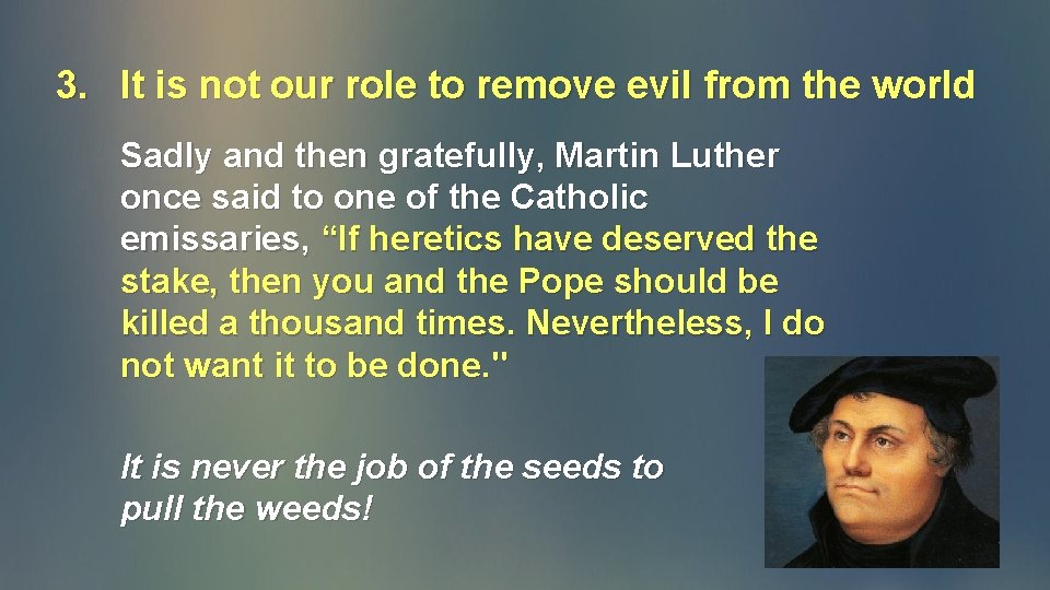 3. It is not our role to remove evil from the world Sadly and 3. It is not our role to remove evil from the world Sadly and