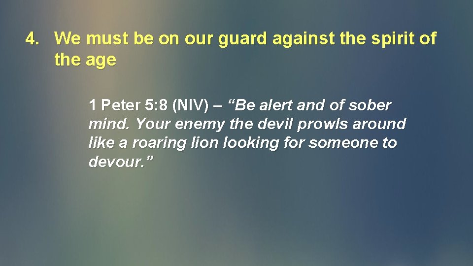 4. We must be on our guard against the spirit of the age 1 4. We must be on our guard against the spirit of the age 1