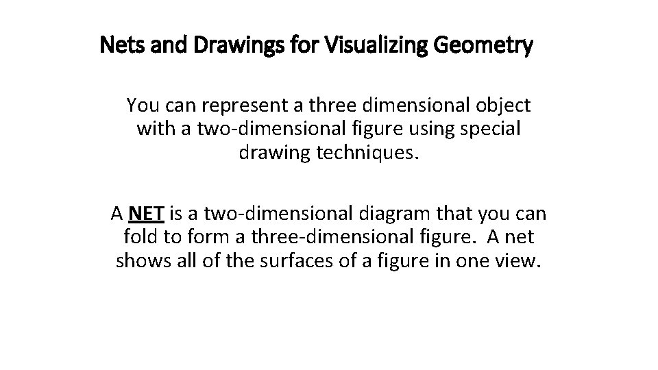 Nets and Drawings for Visualizing Geometry You can represent a three dimensional object with