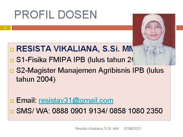 PROFIL DOSEN 2 RESISTA VIKALIANA, S. Si. MM S 1 -Fisika FMIPA IPB (lulus