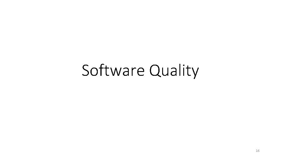 Software Quality 16 Software Quality 16
