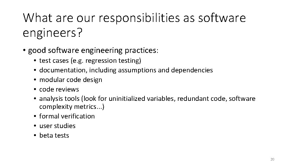 What are our responsibilities as software engineers? • good software engineering practices: test cases What are our responsibilities as software engineers? • good software engineering practices: test cases