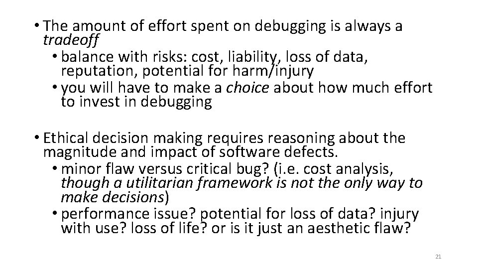 • The amount of effort spent on debugging is always a tradeoff • • The amount of effort spent on debugging is always a tradeoff •