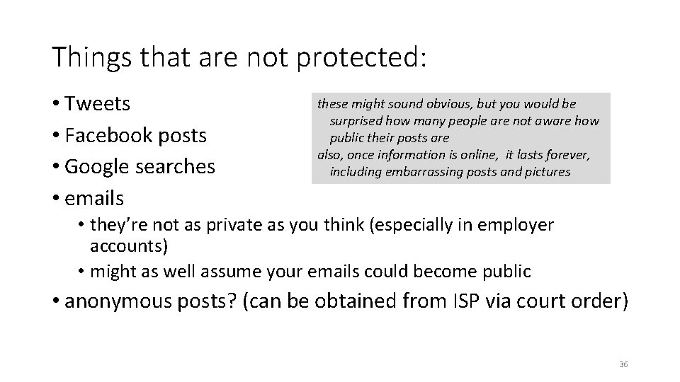 Things that are not protected: • Tweets • Facebook posts • Google searches • Things that are not protected: • Tweets • Facebook posts • Google searches •