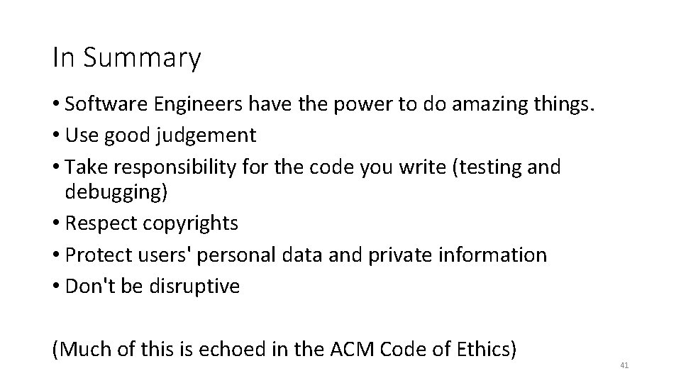 In Summary • Software Engineers have the power to do amazing things. • Use In Summary • Software Engineers have the power to do amazing things. • Use