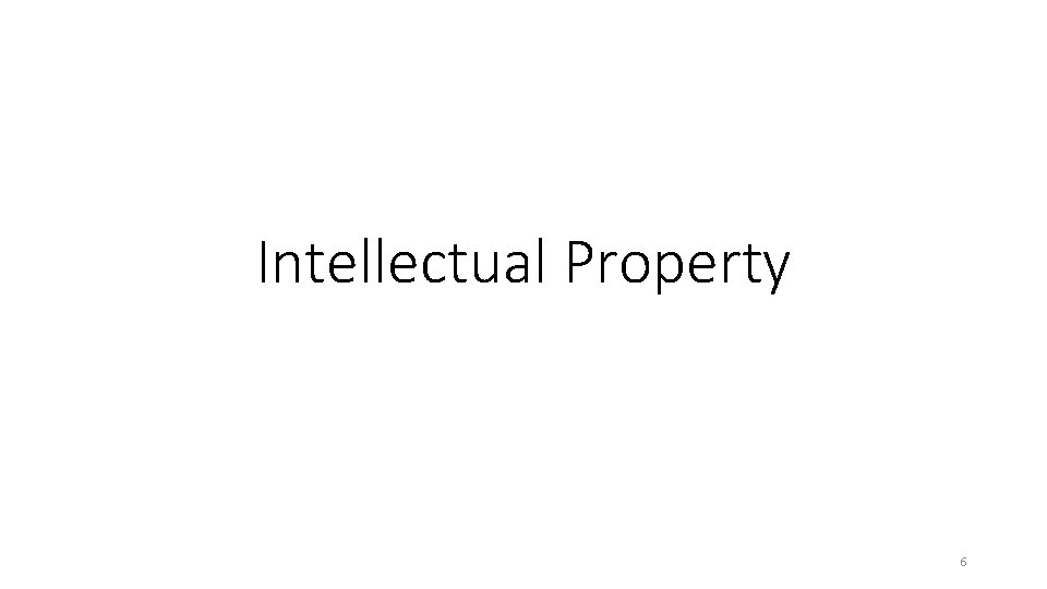 Intellectual Property 6 Intellectual Property 6