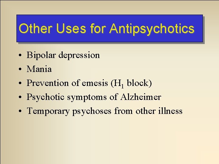 Other Uses for Antipsychotics • • • Bipolar depression Mania Prevention of emesis (H Other Uses for Antipsychotics • • • Bipolar depression Mania Prevention of emesis (H