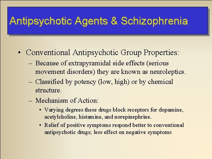 Antipsychotic Agents & Schizophrenia • Conventional Antipsychotic Group Properties: – Because of extrapyramidal side Antipsychotic Agents & Schizophrenia • Conventional Antipsychotic Group Properties: – Because of extrapyramidal side