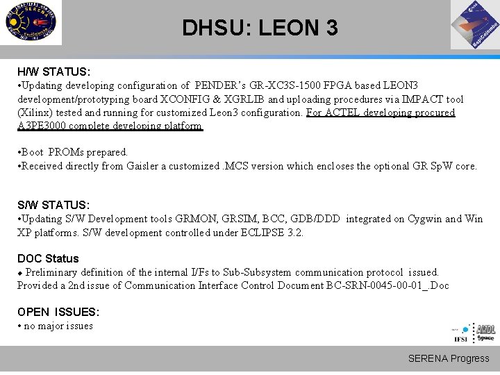 DHSU: LEON 3 H/W STATUS: • Updating developing configuration of PENDER’s GR-XC 3 S-1500 DHSU: LEON 3 H/W STATUS: • Updating developing configuration of PENDER’s GR-XC 3 S-1500
