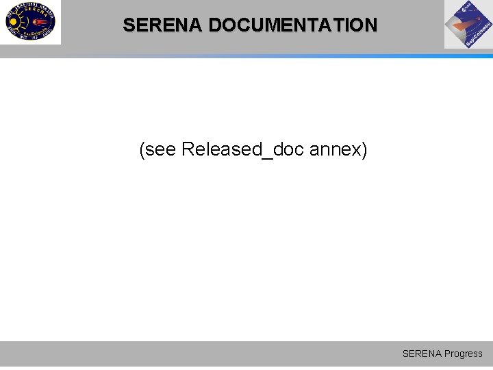 SERENA DOCUMENTATION (see Released_doc annex) SERENA Progress SERENA DOCUMENTATION (see Released_doc annex) SERENA Progress
