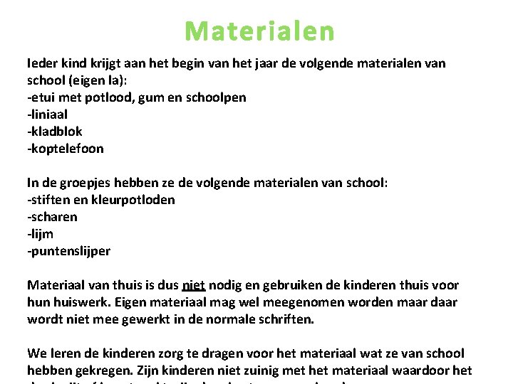 Materialen Ieder kind krijgt aan het begin van het jaar de volgende materialen van