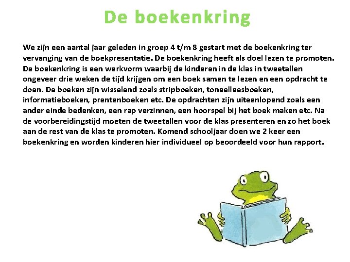 De boekenkring We zijn een aantal jaar geleden in groep 4 t/m 8 gestart