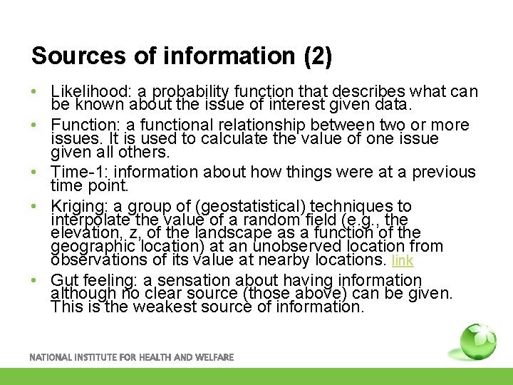 Sources of information (2) • Likelihood: a probability function that describes what can be