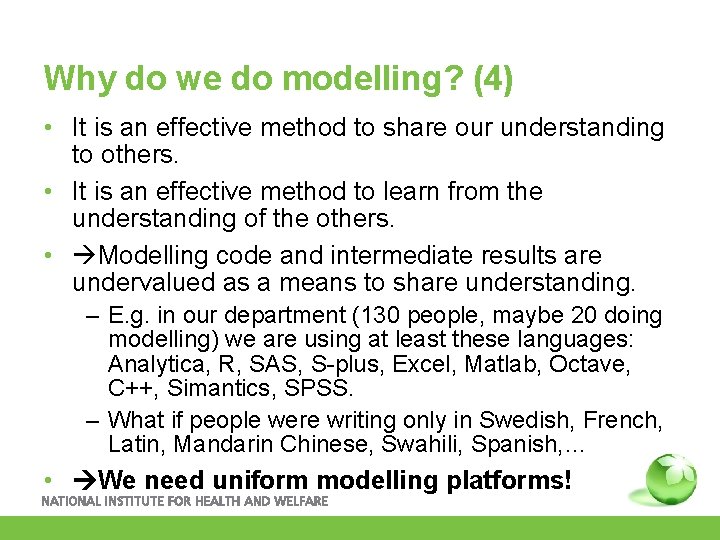 Why do we do modelling? (4) • It is an effective method to share