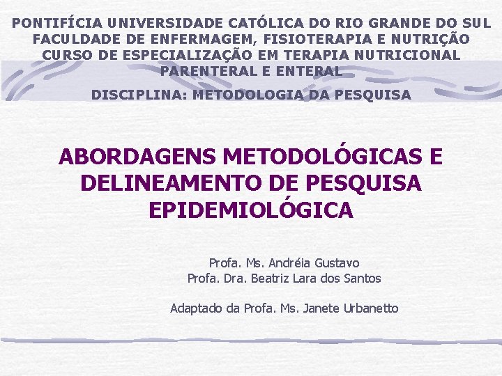 PONTIFÍCIA UNIVERSIDADE CATÓLICA DO RIO GRANDE DO SUL FACULDADE DE ENFERMAGEM, FISIOTERAPIA E NUTRIÇÃO