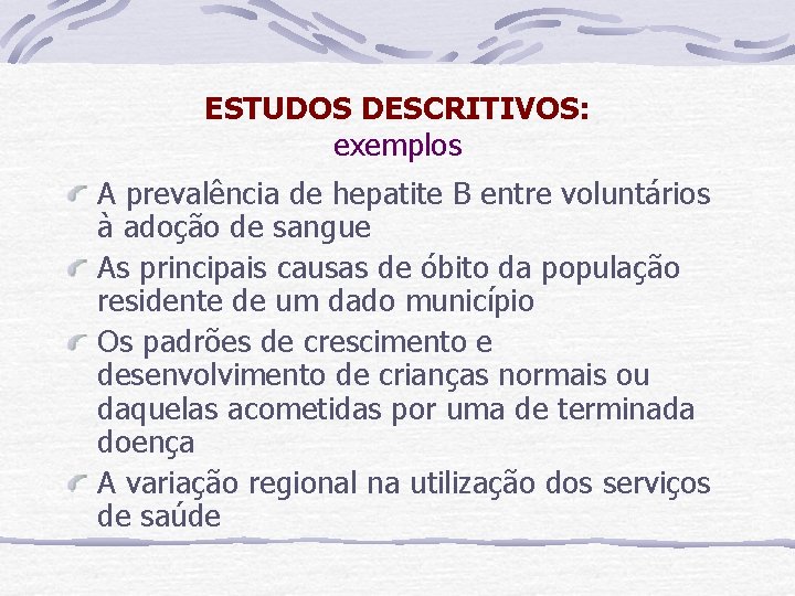 ESTUDOS DESCRITIVOS: exemplos A prevalência de hepatite B entre voluntários à adoção de sangue