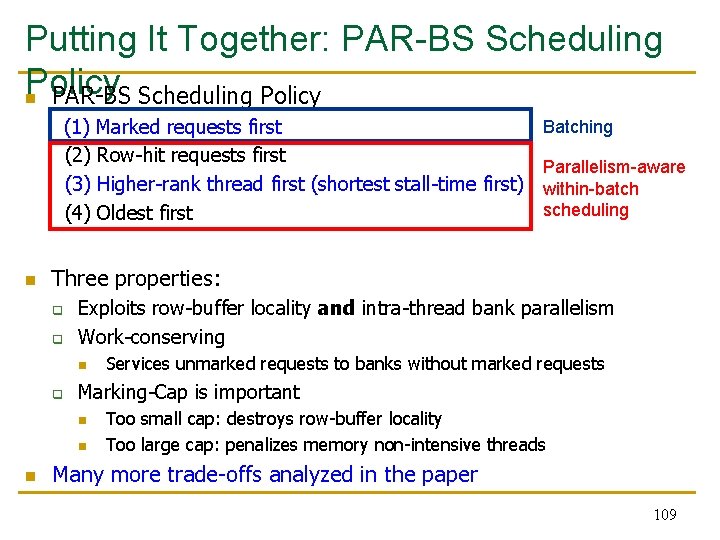 Putting It Together: PAR-BS Scheduling Policy n PAR-BS Scheduling Policy Batching (1) Marked requests