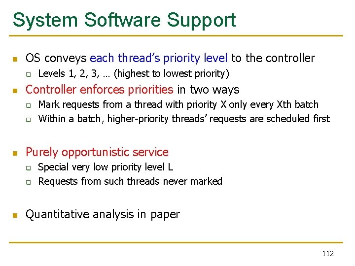 System Software Support n OS conveys each thread’s priority level to the controller q