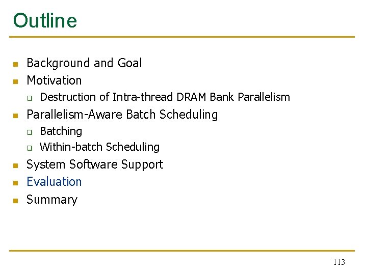 Outline n n Background and Goal Motivation q n Parallelism-Aware Batch Scheduling q q