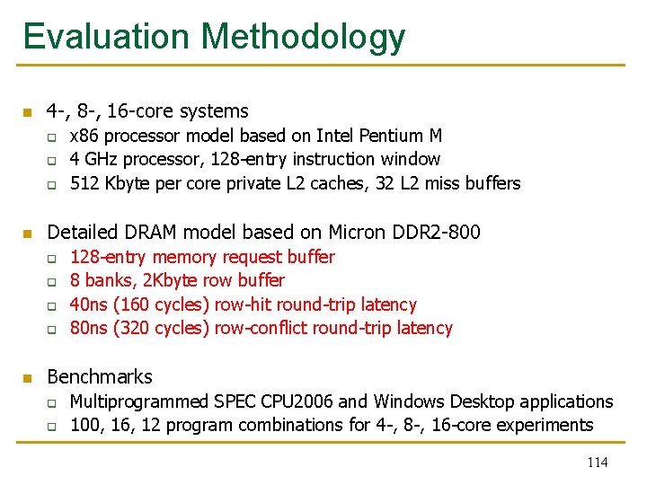 Evaluation Methodology n 4 -, 8 -, 16 -core systems q q q n