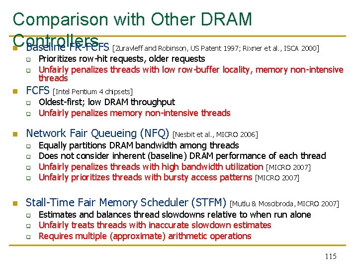Comparison with Other DRAM Controllers n Baseline FR-FCFS [Zuravleff and Robinson, US Patent 1997;