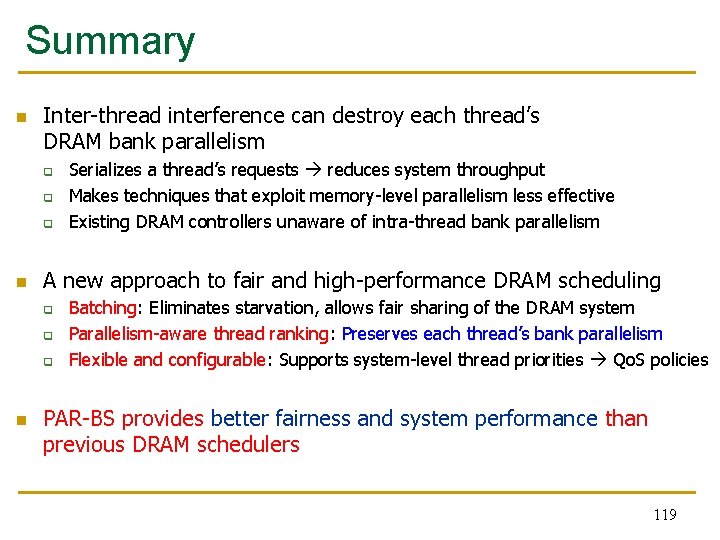 Summary n Inter-thread interference can destroy each thread’s DRAM bank parallelism q q q