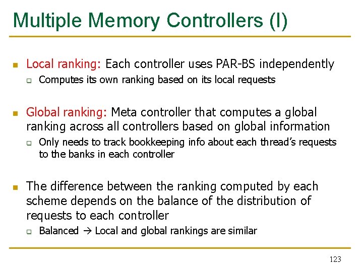 Multiple Memory Controllers (I) n Local ranking: Each controller uses PAR-BS independently q n