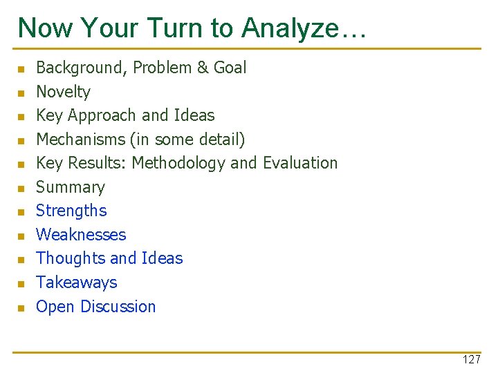Now Your Turn to Analyze… n n n Background, Problem & Goal Novelty Key