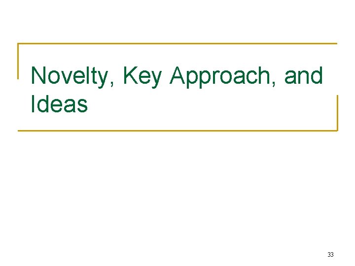 Novelty, Key Approach, and Ideas 33 