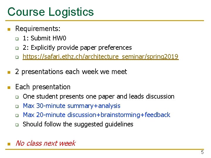 Course Logistics n Requirements: q q q 1: Submit HW 0 2: Explicitly provide