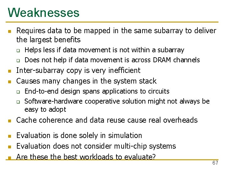 Weaknesses n Requires data to be mapped in the same subarray to deliver the