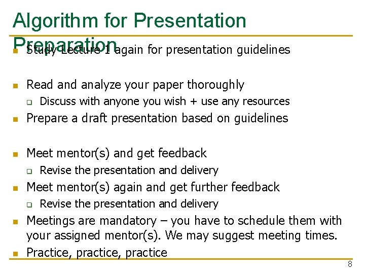 Algorithm for Presentation Preparation n Study Lecture 1 again for presentation guidelines n Read