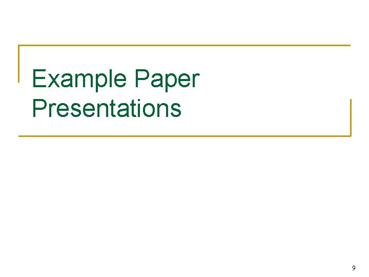 Example Paper Presentations 9 