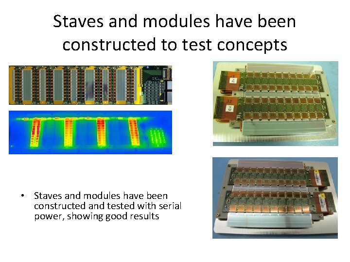 Staves and modules have been constructed to test concepts • Staves and modules have