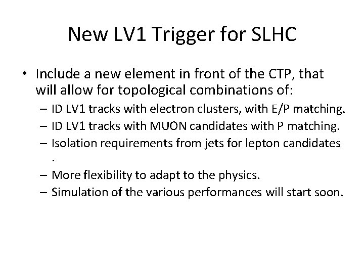 New LV 1 Trigger for SLHC • Include a new element in front of