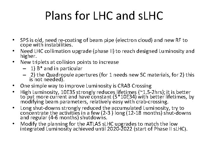 Plans for LHC and s. LHC • SPS is old, need re-coating of beam