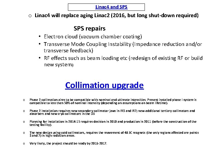Linac 4 and SPS o Linac 4 will replace aging Linac 2 (2016, but