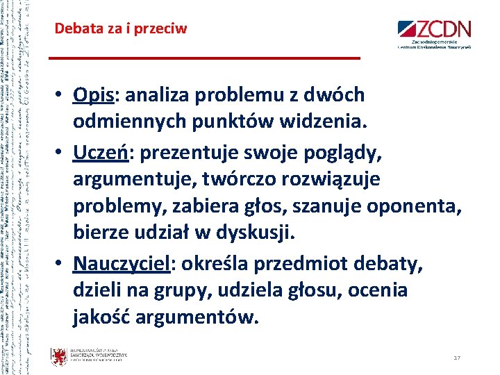 Debata za i przeciw • Opis: analiza problemu z dwóch odmiennych punktów widzenia. •