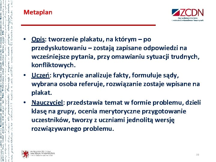 Metaplan • Opis: tworzenie plakatu, na którym – po przedyskutowaniu – zostają zapisane odpowiedzi