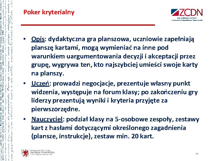 Poker kryterialny • Opis: dydaktyczna gra planszowa, uczniowie zapełniają planszę kartami, mogą wymieniać na