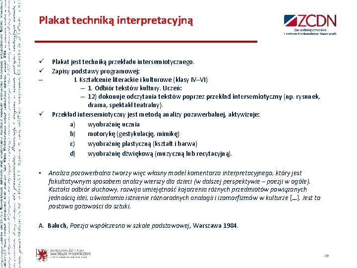 Plakat techniką interpretacyjną – • Plakat jest techniką przekładu intersemiotycznego. Zapisy podstawy programowej: I.