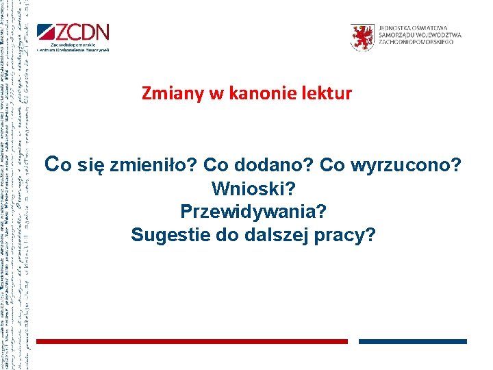 Zmiany w kanonie lektur Co się zmieniło? Co dodano? Co wyrzucono? Wnioski? Przewidywania? Sugestie