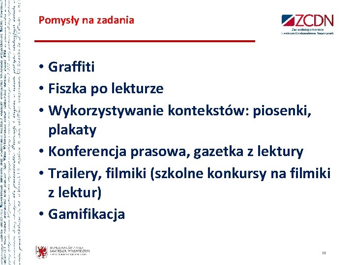 Pomysły na zadania • Graffiti • Fiszka po lekturze • Wykorzystywanie kontekstów: piosenki, plakaty