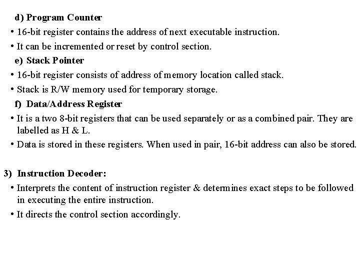 d) Program Counter • 16 -bit register contains the address of next executable instruction.