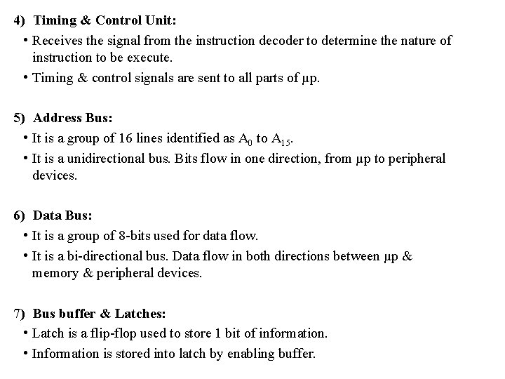 4) Timing & Control Unit: • Receives the signal from the instruction decoder to