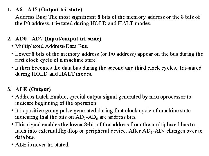 1. A 8 - A 15 (Output tri-state) Address Bus; The most significant 8