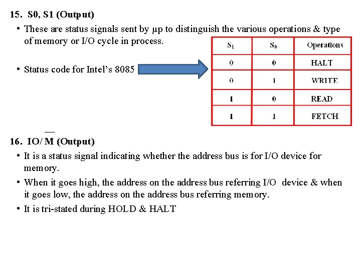 15. S 0, S 1 (Output) • These are status signals sent by µp