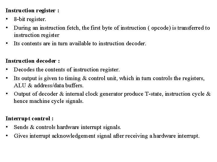 Instruction register : • 8 -bit register. • During an instruction fetch, the first